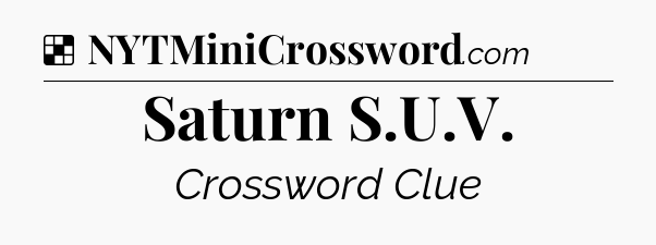 Solution: Saturn S.U.V - NYT Crossword