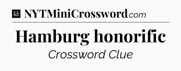 Hamburg honorific - LA Times Crossword