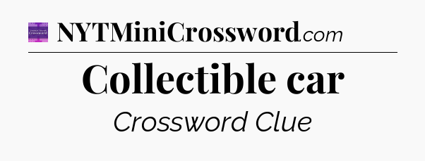 Collectible car - Thomas Joseph Crossword