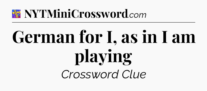 German for I, as in I am playing Codycross