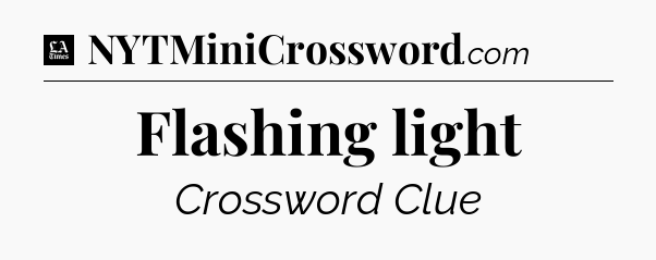 Flashing light - LA Times Crossword