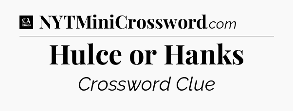 Hulce or Hanks - LA Times Crossword