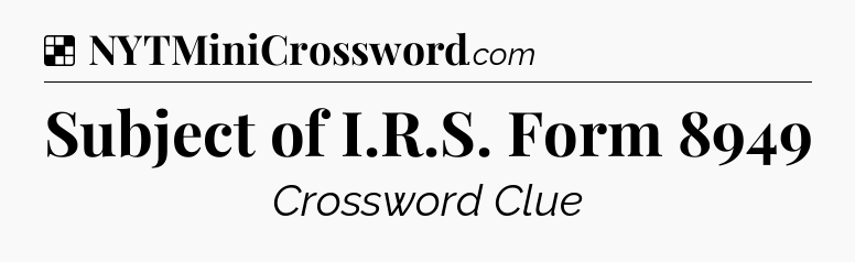 Solution: Subject of I.R.S. Form 8949 - NYT Crossword