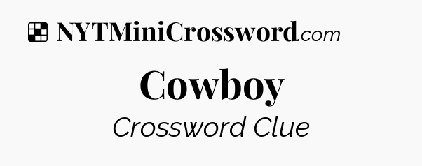 Solution: Cowboy - NYT Crossword