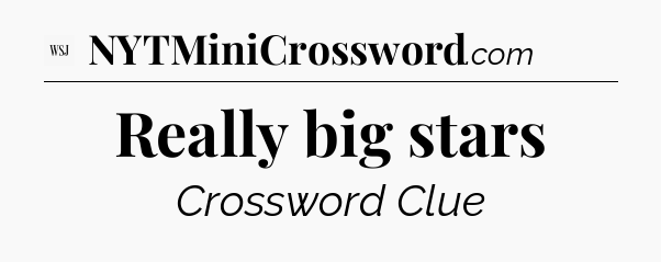 Really big stars - WSJ Crossword