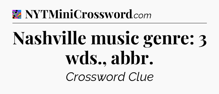 Nashville music genre: 3 wds., abbr Crossword Clue