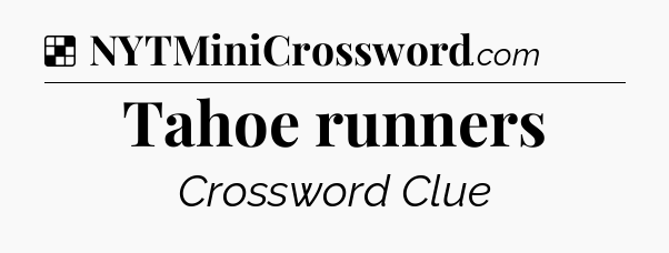 Solution: Tahoe runners - NYT Crossword