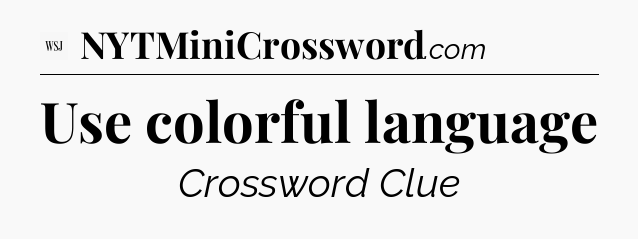 Use colorful language - WSJ Crossword