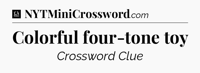Colorful four-tone toy - LA Times Crossword
