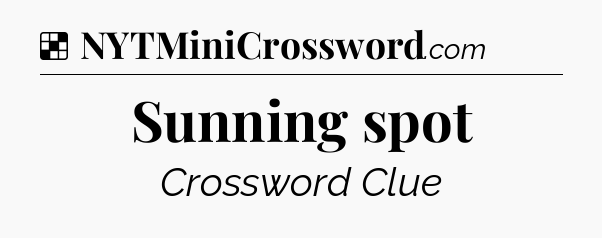 Solution: Sunning spot - NYT Crossword