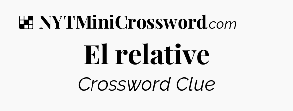 Solution: El relative - NYT Crossword