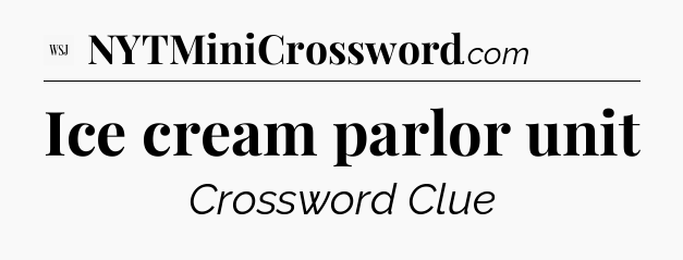 Ice cream parlor unit - WSJ Crossword