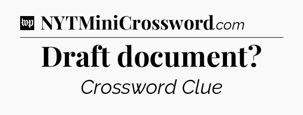 Draft document Crossword Clue