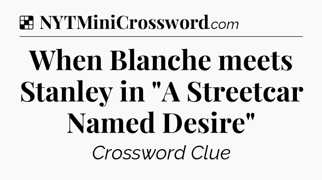 Solution: When Blanche meets Stanley in 