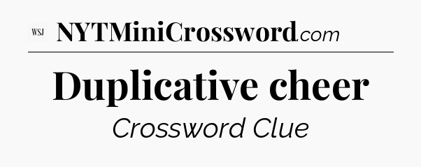 Duplicative cheer - WSJ Crossword