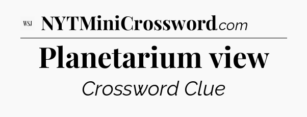 Planetarium view - WSJ Crossword