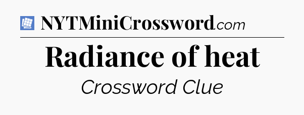 Radiance of heat Puzzle Page Crossword Clue