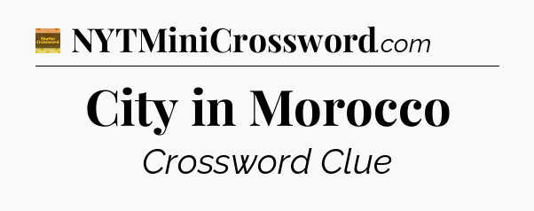 City in Morocco - Eugene Sheffer Crossword