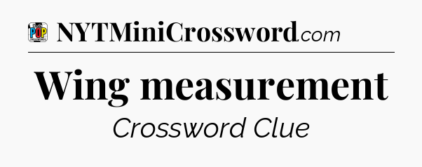 Wing measurement Crossword Clue