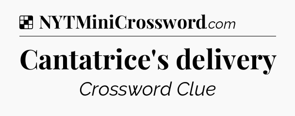 Solution: Cantatrice's delivery - NYT Crossword