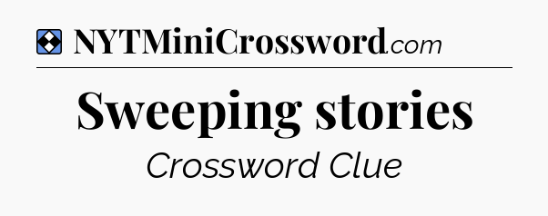 Solution: Sweeping stories - NYT Mini Crossword