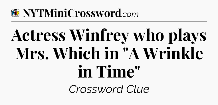 Actress Winfrey who plays Mrs. Which in 