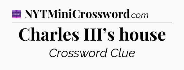 Charles III’s house - Thomas Joseph Crossword