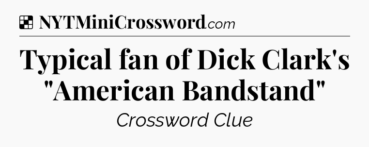Solution: Typical fan of Dick Clark's 