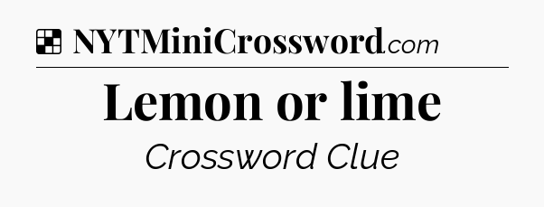 Solution: Lemon or lime - NYT Crossword