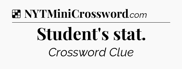Solution: Student's stat - NYT Crossword
