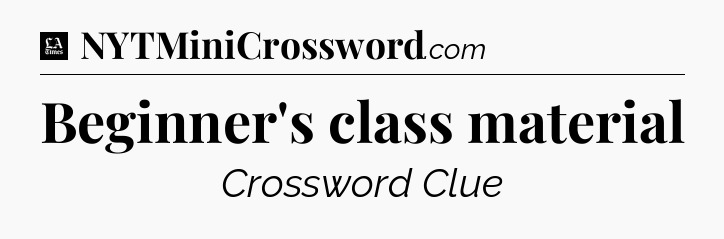 Beginner's class material - LA Times Crossword