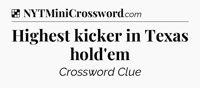 Solution: Highest kicker in Texas hold'em - NYT Crossword