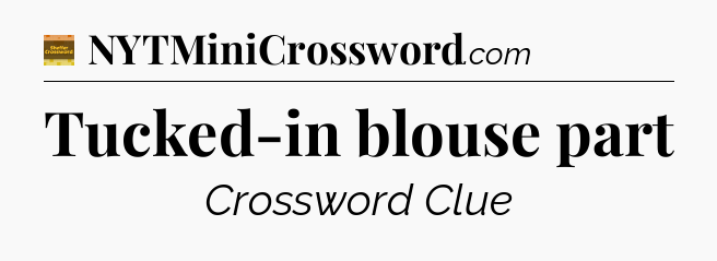 Tucked-in blouse part crossword clue Eugene Sheffer