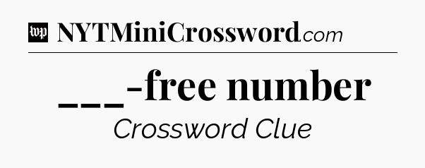___-free number Crossword Clue