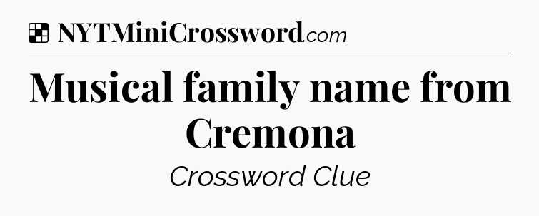 Solution: Musical family name from Cremona - NYT Crossword