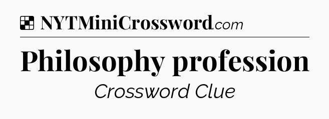 Solution: Philosophy profession - NYT Crossword