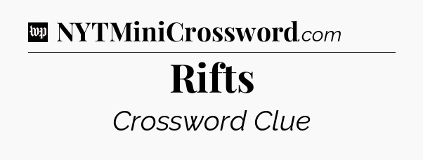 Rifts Crossword Clue
