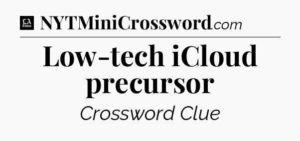 Low-tech iCloud precursor - LA Times Crossword
