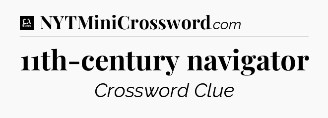 11th-century navigator - LA Times Crossword