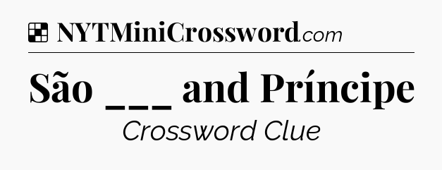 Solution: São ___ and Príncipe - NYT Crossword