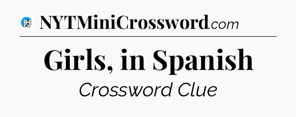 Girls, in Spanish Crossword Clue