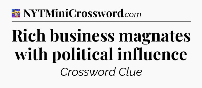 Rich business magnates with political influence Codycross