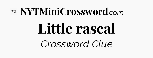 Little rascal - WSJ Crossword