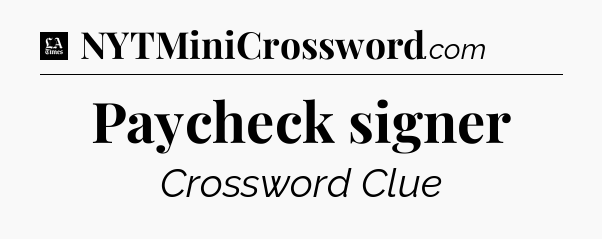 Paycheck signer - LA Times Crossword
