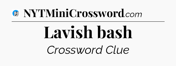 Lavish bash Crossword Clue