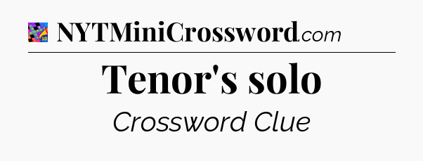 Tenor's solo Crossword Clue