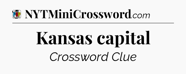 Kansas capital Crossword Clue