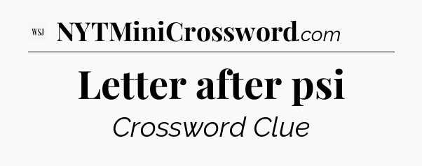 Letter after psi - WSJ Crossword