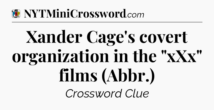Xander Cage's covert organization in the 