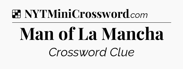 Solution: Man of La Mancha - NYT Crossword